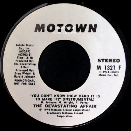 The Devastating Affair - You Don't Know (How Hard It Is To Make It) (Instrumental) / You Don't Know (How Hard It Is To Make It) (Vocal) side A