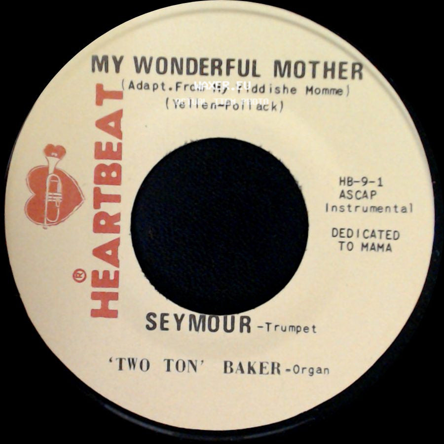 'two Ton' Baker / Seymour 'two Ton' Baker - Mother Of Mine / My Wonderful Mother side B