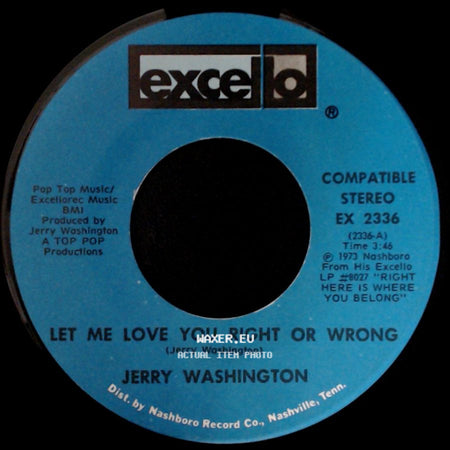 Jerry Washington - Baby, Don't Leave Me / Let Me Love You Right Or Wrong side B