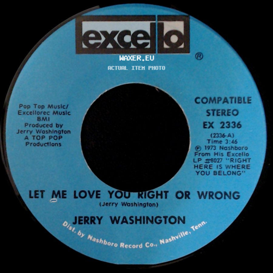 Jerry Washington - Let Me Love You Right Or Wrong / Baby, Don't Leave Me side A