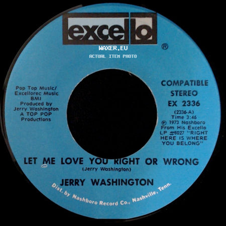 Jerry Washington - Let Me Love You Right Or Wrong / Baby, Don't Leave Me side A