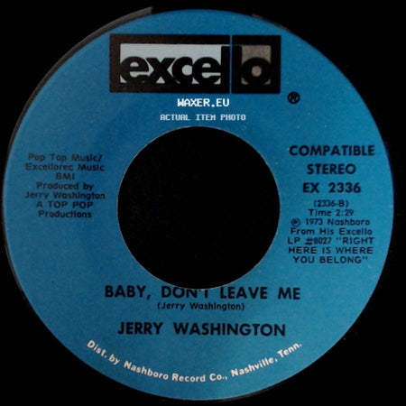 Jerry Washington - Baby, Don't Leave Me / Let Me Love You Right Or Wrong side A