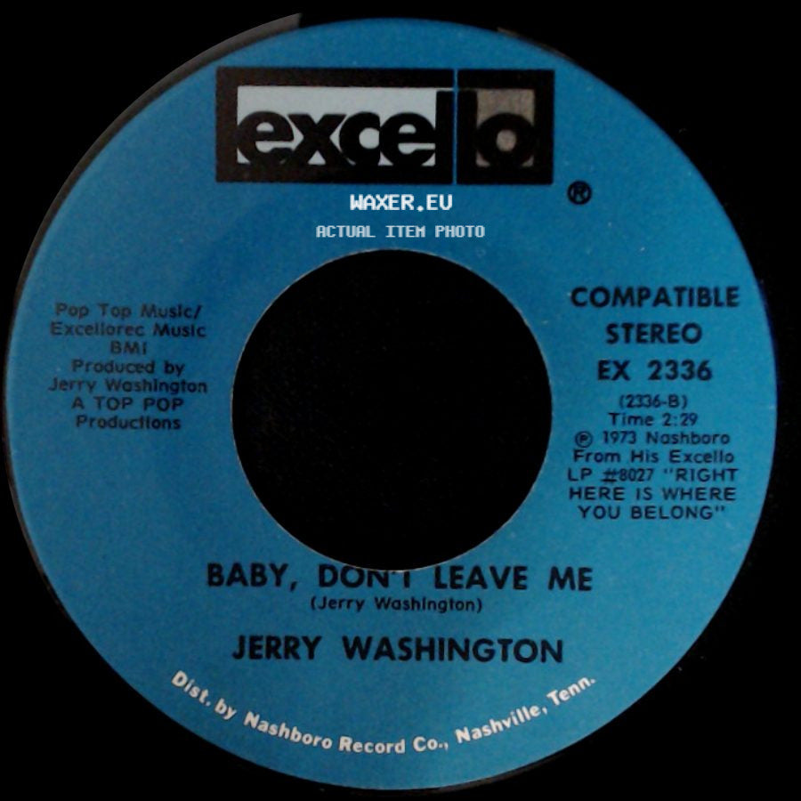 Jerry Washington - Baby, Don't Leave Me / Let Me Love You Right Or Wrong side A