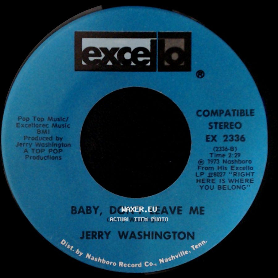 Jerry Washington - Baby, Don't Leave Me / Let Me Love You Right Or Wrong side A
