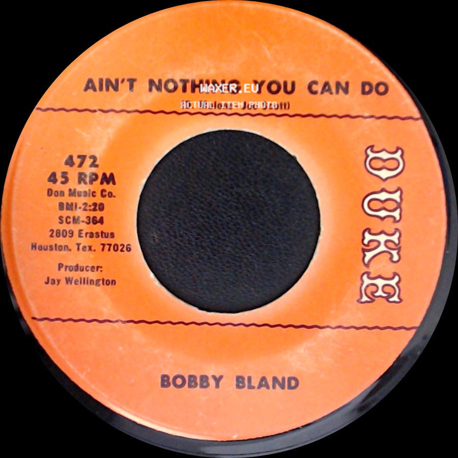 Bobby Bland - Ain't Nothing You Can Do / Do What You Set Out To Do side A