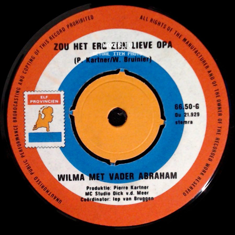 Wilma Met Vader Abraham / Wilma - Zou Het Erg Zijn Lieve Opa / 'n Jongen Die Je Nooit Meer Vergeet side A