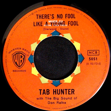 Tab Hunter With The Big Sound Of Don Ralke - There's No Fool Like A Young Fool / I'll Never Smile Again side A