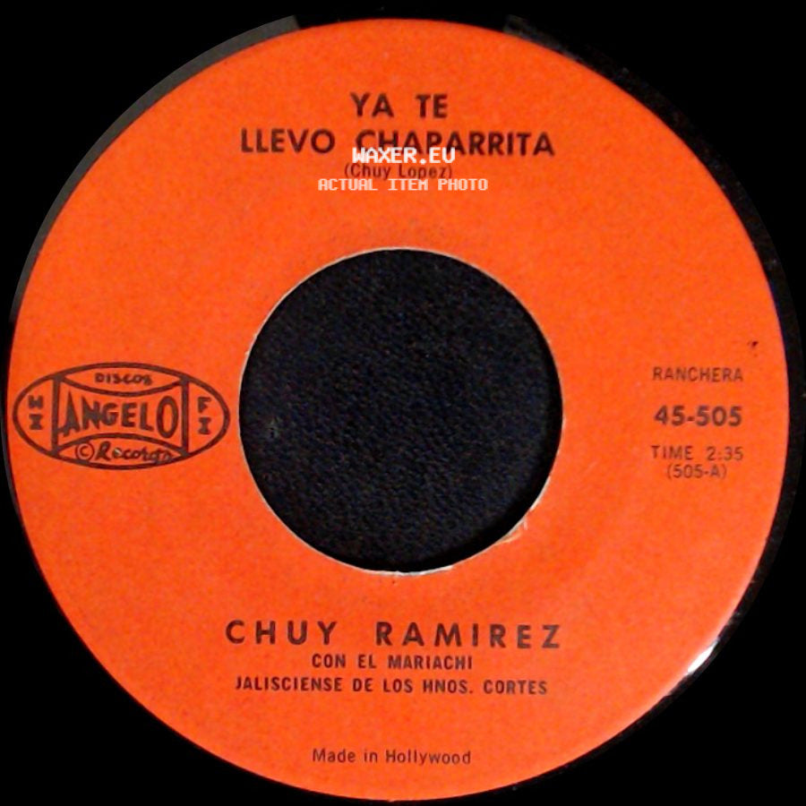 Chuy Ramirez - Ya Te Llevo Chaparrita / Que Le Hace Que No side A