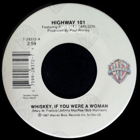 Highway 101 Featuring Paulette Carlson - Whiskey, If You Were A Woman / I'll Take You (Heartache And All) side A