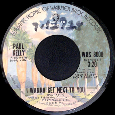 Paul Kelly - I Wanna Get Next To You / Hooked, Hogtied & Collared side A
