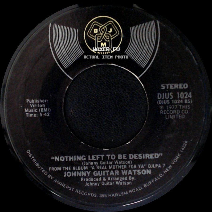 Johnny Guitar Watson - Nothing Left To Be Desired / A Real Mother For Ya side A