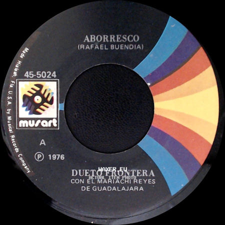 Dueto Frontera Con El Mariachi Reyes De Guadalajara - Aborresco / El Prieto Lunares Y El Guero Patillas side A