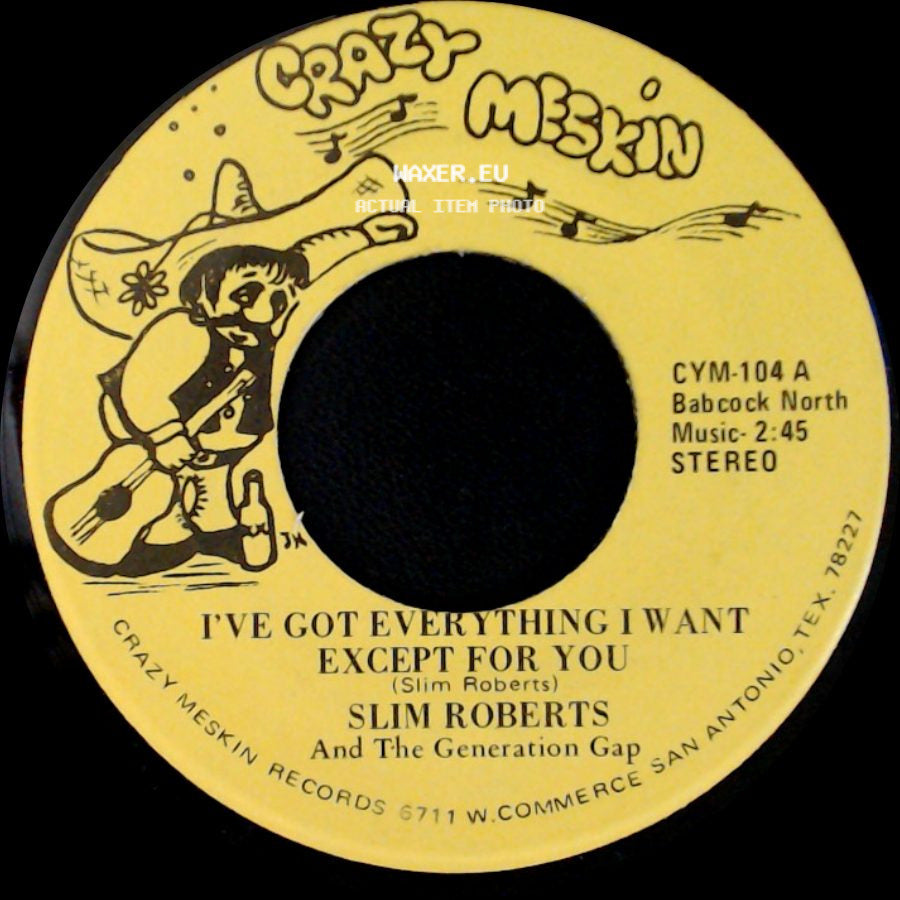 Slim Roberts And The Generation Gap - I've Got Everything I Want Except For You / Lone Star Shuffle side A