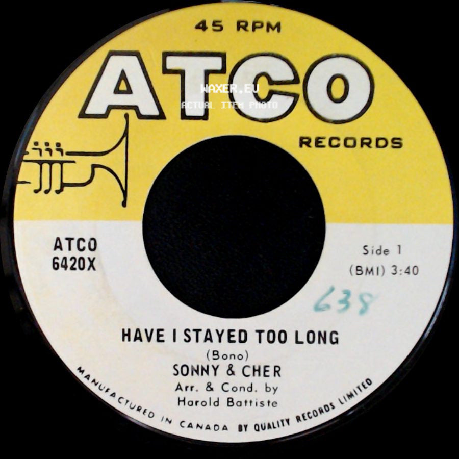 Sonny & Cher - Have I Stayed Too Long / Leave Me Be side A