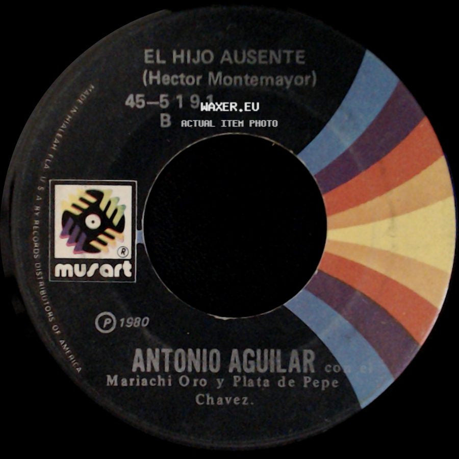 Antonio Aguilar Con El Mariachi Oro Y Plata De Pepe Chavez / Antonio Aguilar - Ya Ni Las Copas / El Hijo Ausente side B