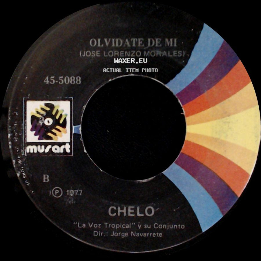 Chelo / Chelo "La Voz Tropical" Y Su Conjunto - Olvidate De Mi / Corazon No Llores side A