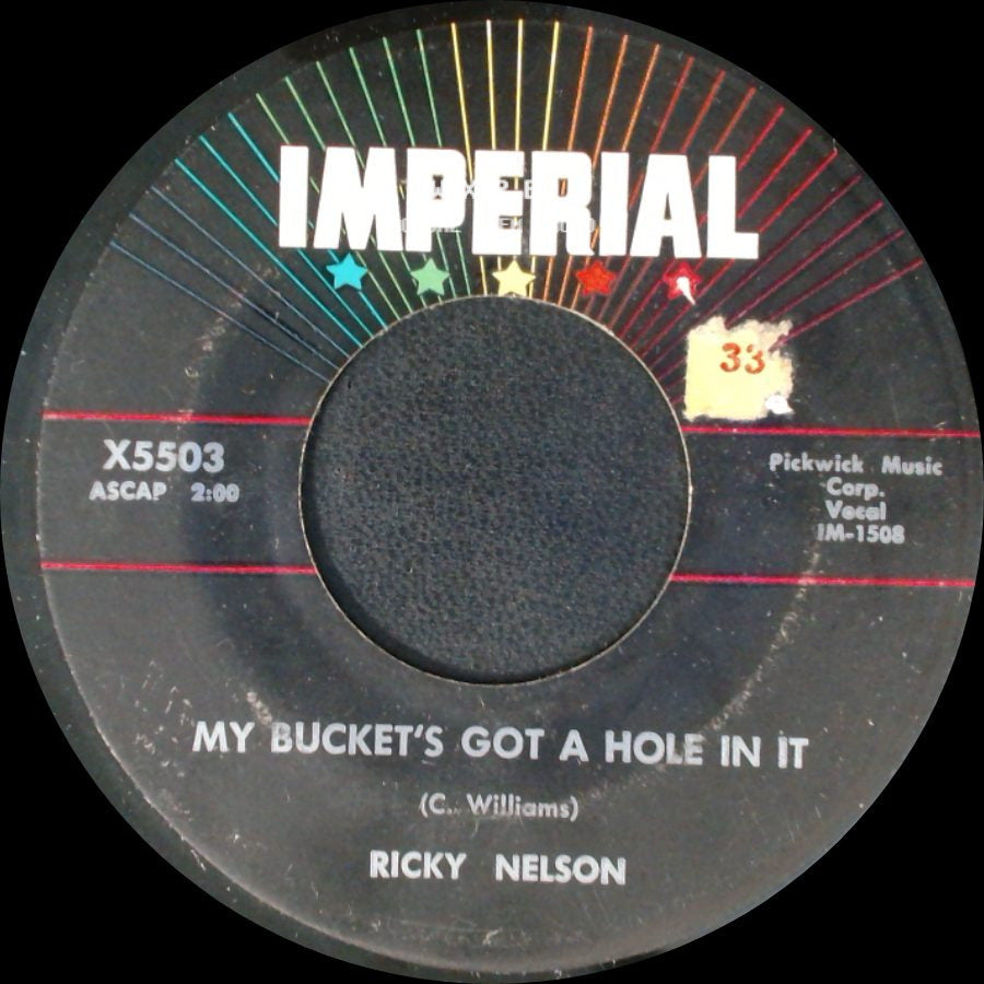 Ricky Nelson - My Bucket's Got A Hole In It / Believe What You Say side A