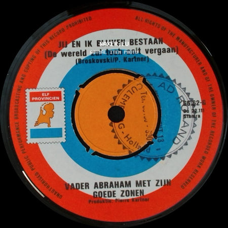 Vader Abraham Met Zijn Goede Zonen / Vader Abraham Met Zijn Zeven Zonen - Jij En Ik Blijven Bestaan (De Wereld Zal Toch Ooit Vergaan) / In 'n Klas Met Kleine Kleuters side A