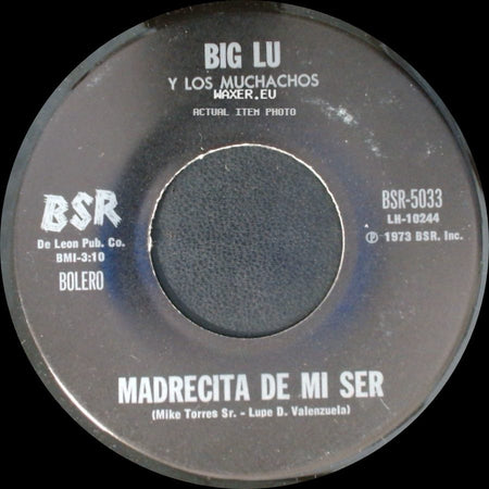 Big Lu Y Los Muchachos - Madrecita De Mi Ser / Porque Eres Chicana side A
