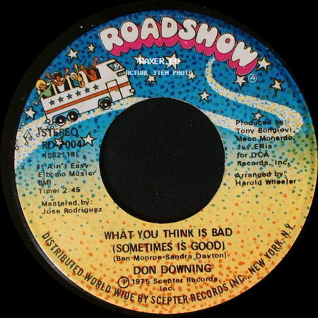 Don Downing - What You Think Is Bad (Sometimes Is Good) / I'm Not Lovin' (Disco Version) side A