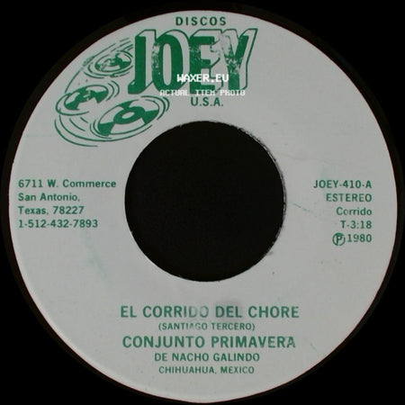Conjunto Primavera / Conjunto Primavera De Nacho Galindo - El Corrido Del Chore / Borracho Y Loco side A