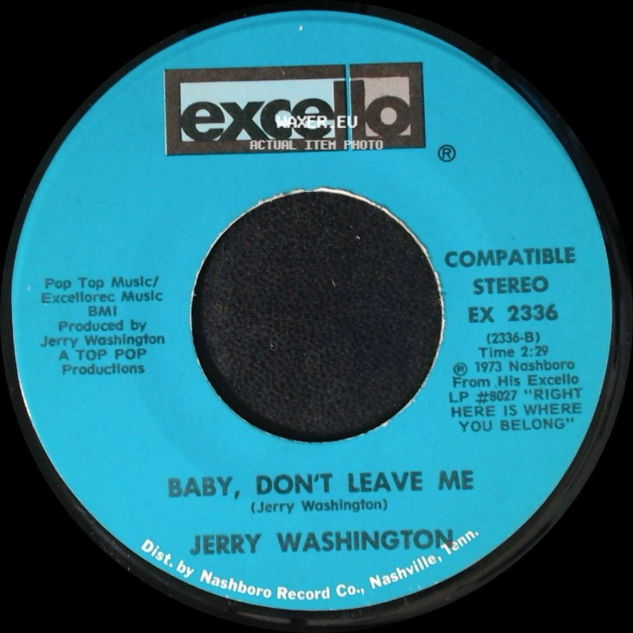 Jerry Washington - Baby, Don't Leave Me / Let Me Love You Right Or Wrong side A