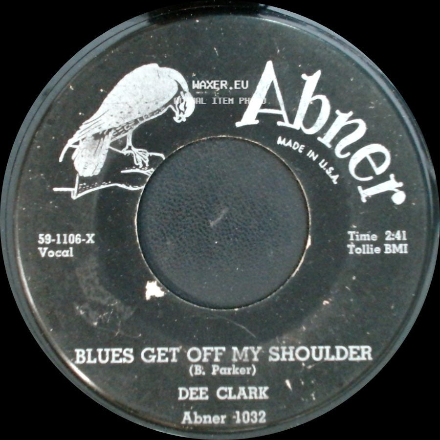 Dee Clark - Blues Get Off My Shoulder / How About That side A