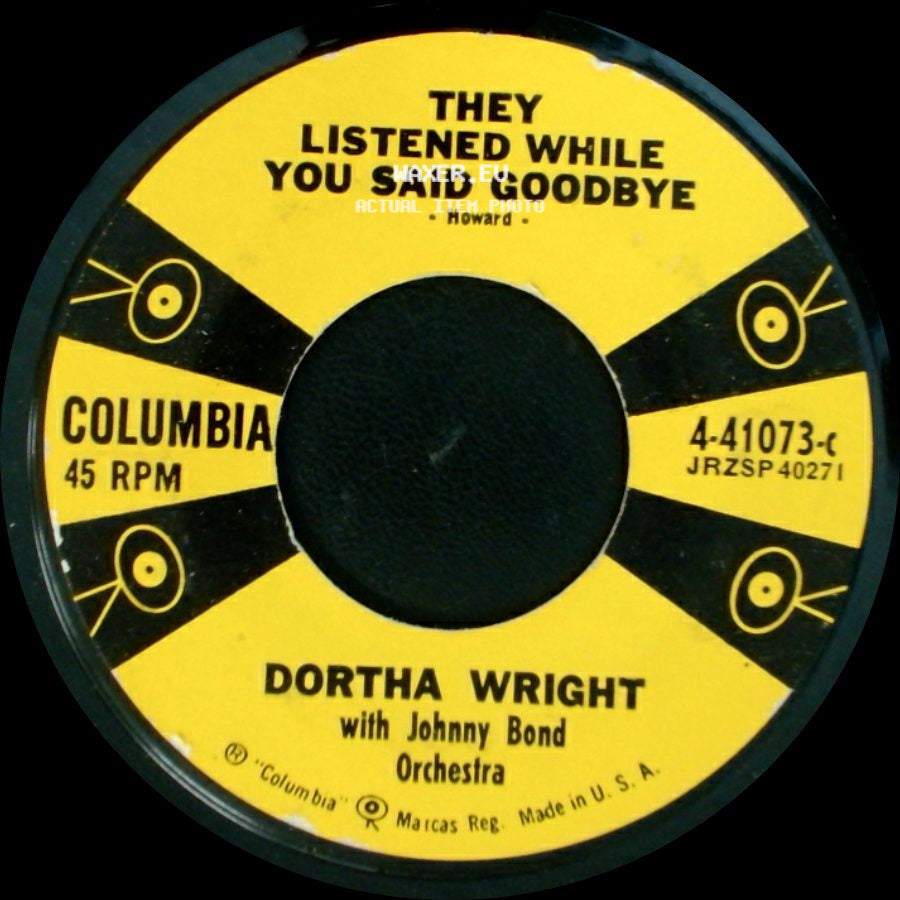 Dortha Wright With Johnny Bond Orchestra / Dortha Wright - They Listened While You Said Goodbye / The Keeper Of The Key side A