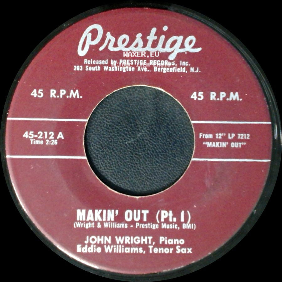 John Wright, Piano, Eddie Williams, Tenor Sax / John Wright - Makin' Out (Pt. 2) / Makin' Out (Pt. 1) side B