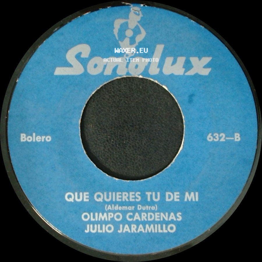 Olimpo Cardenas, Julio Jaramillo - Que Quieres Tu De Mi / Me Das Una Pena side A