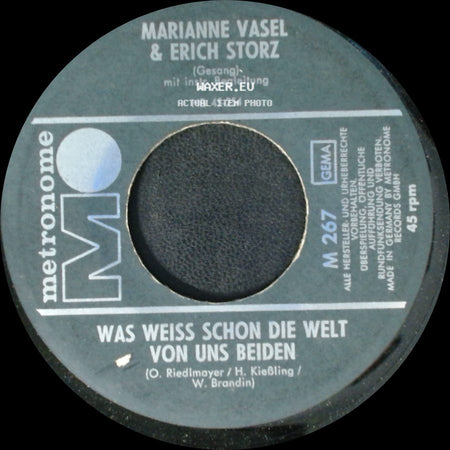 Marianne Vasel & Erich Storz - Was Weiss Schon Die Welt Von Uns Beiden / Wir Haben Uns Gesucht Und Gefunden side A