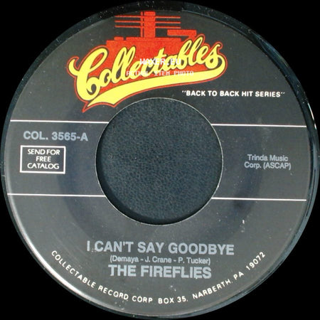 The Fireflies / The Five Satins - I Can't Say Goodbye / When The Swallows Come Back To Capistrano side A
