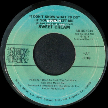 Sweet Cream - I Don't Know What I'd Do (If You Ever Left Me) / Disco Dance And Party side A