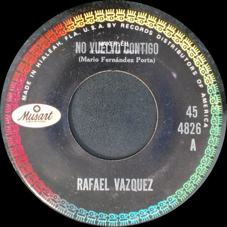 Rafael Vazquez - No Vuelvo Contigo / Te Vengo A Decir Adios side A