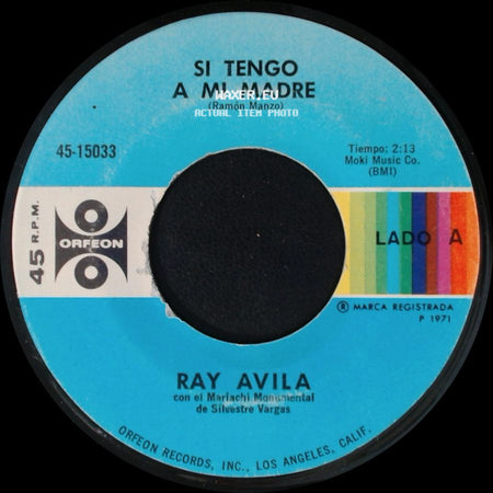 Ray Avila Con El Mariachi Monumental De Silvestre Vargas - Si Tengo A Mi Madre / El Huizache side A