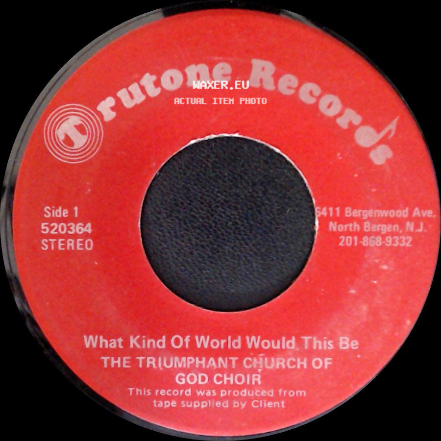 The Triumphant Church Of God Choir - What Kind Of World Would This Be / I Know That God Is Real side A
