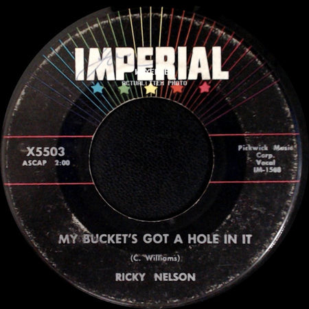 Ricky Nelson - My Bucket's Got A Hole In It / Believe What You Say side A