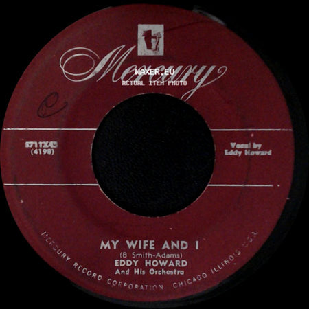Eddy Howard / Eddy Howard And His Orchestra - My Wife And I / (It's No) Sin side A