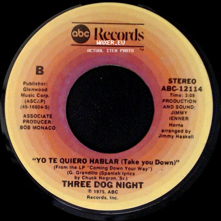 Three Dog Night - Yo Te Quiero Hablar (Take You Down) / Til The World Ends side A
