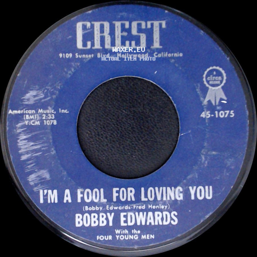 Bobby Edwards / Bobby Edwards With The Four Young Men - I'm A Fool For Loving You / You're The Reason side A