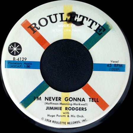 Jimmie Rodgers / Jimmie Rodgers With Hugo Peretti & His Orch. - I'm Never Gonna Tell / Because You're Young side A