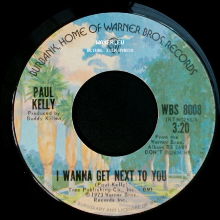 Paul Kelly - I Wanna Get Next To You / Hooked, Hogtied & Collared side A