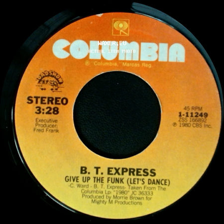 B. T. Express - Give Up The Funk (Let's Dance) / Better Late Than Never side A