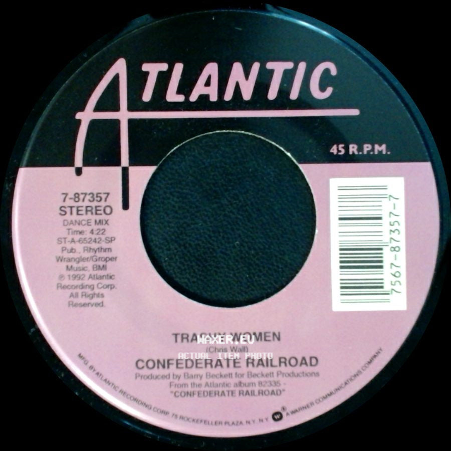 Confederate Railroad - Trashy Women / When You Leave That Way You Can Never Go Back side A