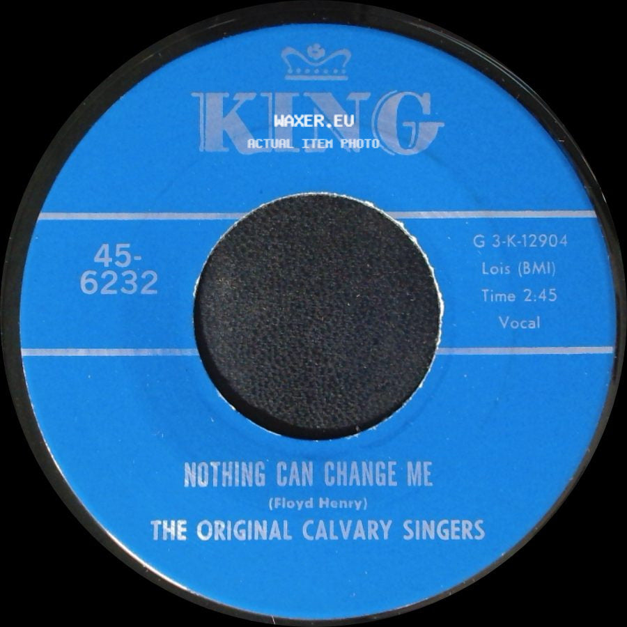 The Original Calvary Singers - Nothing Can Change Me / Brought Me side A