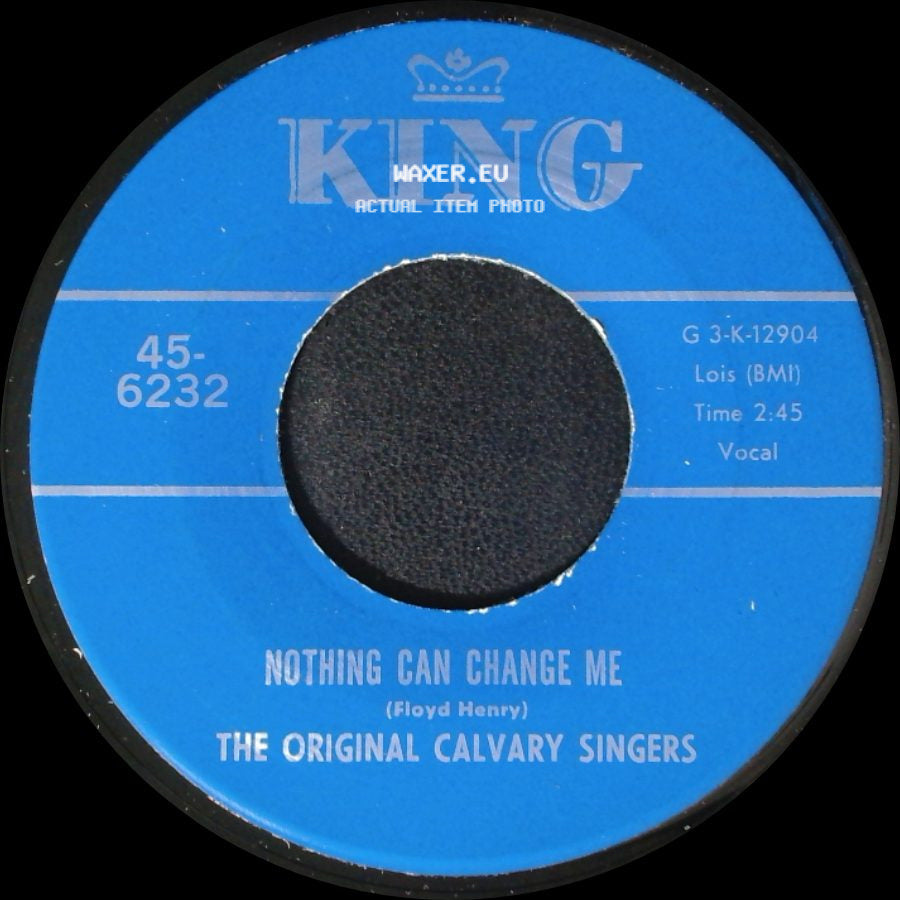 The Original Calvary Singers - Nothing Can Change Me / Brought Me side A