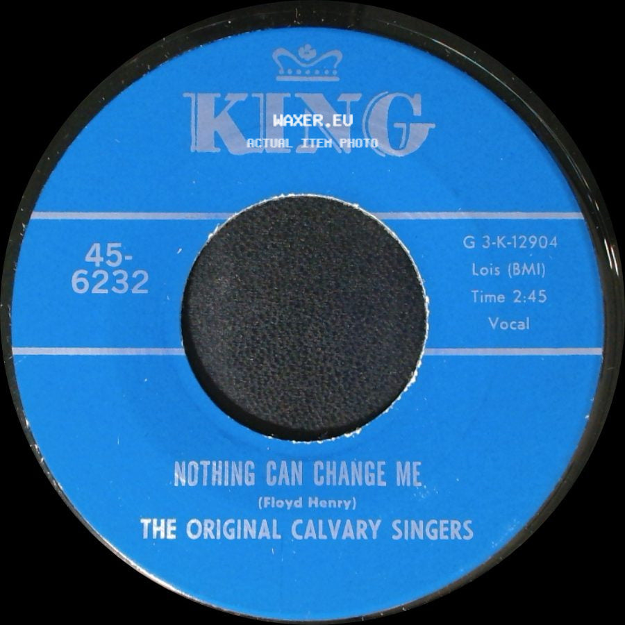 The Original Calvary Singers - Nothing Can Change Me. / Brought Me side A
