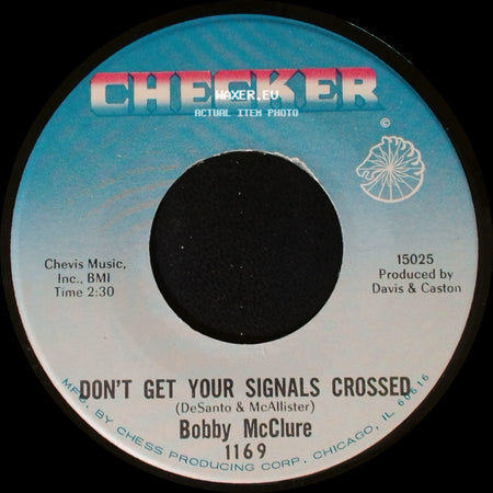 Bobby Mcclure - Don't Get Your Signals Crossed / Baby, You Don't Love Me side A
