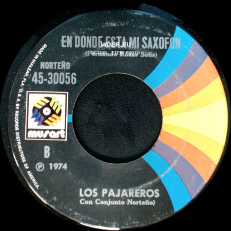 Los Pajareros / Los Pajareros (Con Conjunto Norteño) - Que Culpa Tengo / En Donde Esta Mi Saxofon side B