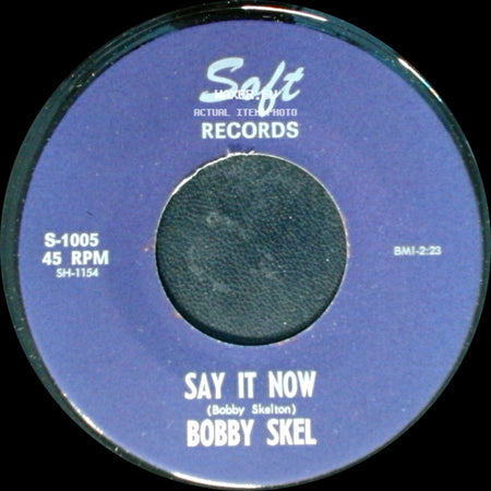 Bobby Skel - Say It Now / The Soul Of A Man side A